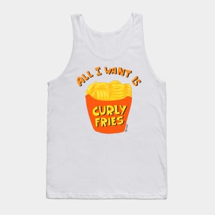 All I want is Curly Fries Tank Top
